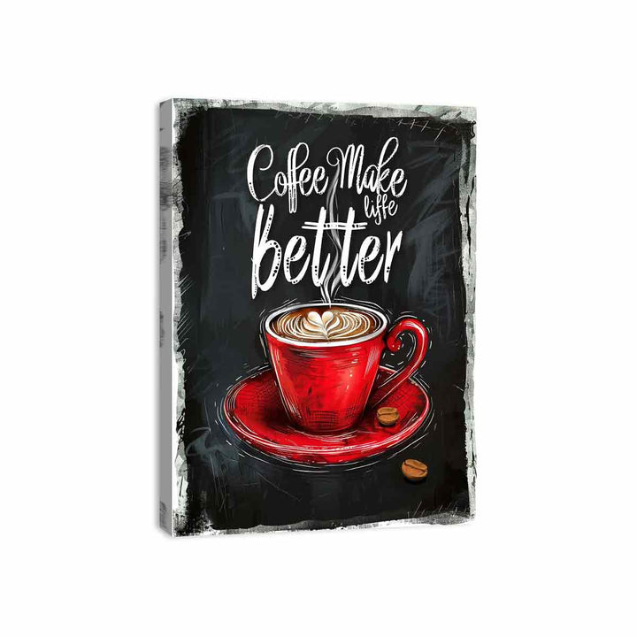 Coffee Make Life Better Canvas Print