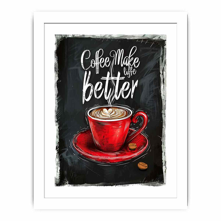 Coffee Make Life Better Streched canvas