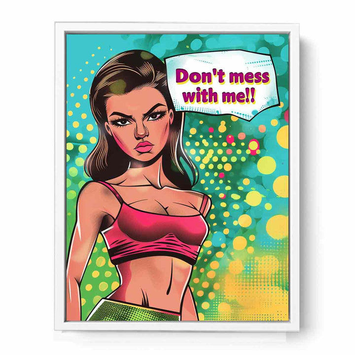 Dont Mess with Me Framed Print