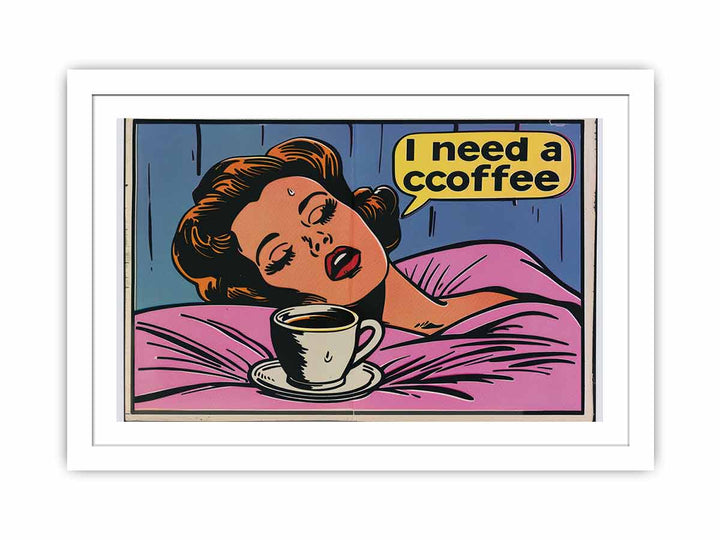 I Need Coffee  Streched canvas