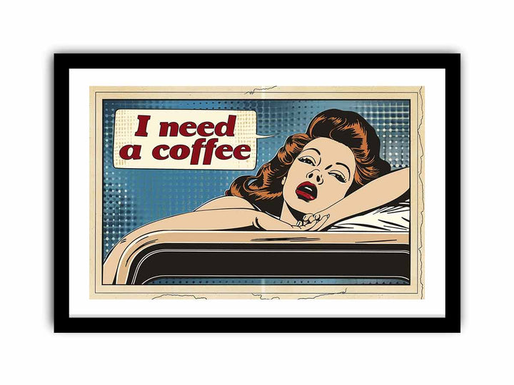 I Need Coffee   Art Print